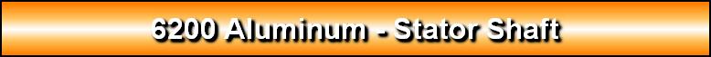 6200 Aluminum - Stator Shaft
