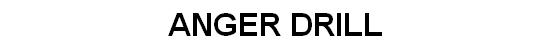 ANGER DRILL