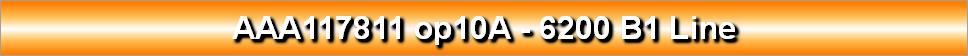 AAA117811 op10A - 6200 B1 Line