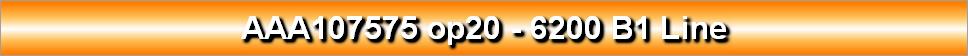 AAA107575 op20 - 6200 B1 Line