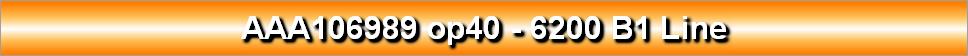 AAA106989 op40 - 6200 B1 Line