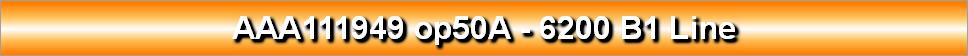 AAA111949 op50A - 6200 B1 Line