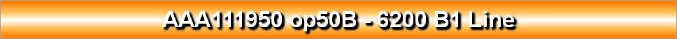 AAA111950 op50B - 6200 B1 Line