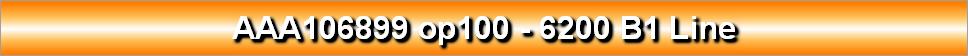 AAA106899 op100 - 6200 B1 Line