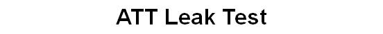 ATT Leak Test