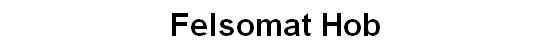 Felsomat Hob