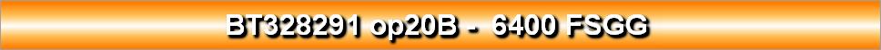 BT328291 op20B -  6400 FSGG 