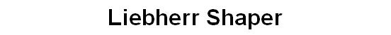 Liebherr Shaper
