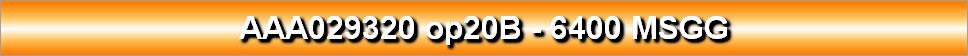 AAA029320 op20B - 6400 MSGG