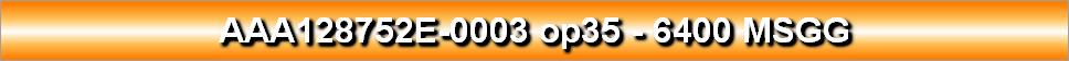 AAA128752E-0003 op35 - 6400 MSGG