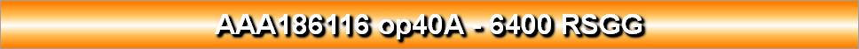 AAA186116 op40A - 6400 RSGG