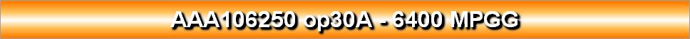 AAA106250 op30A - 6400 MPGG
